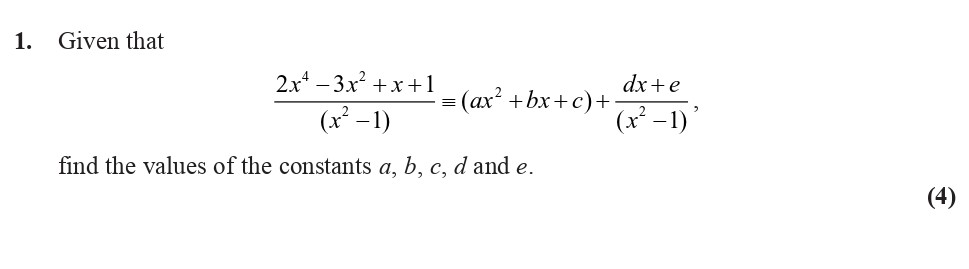 Given-that--$$-rac{2x^4---3x^3-+-x-+-1}{x^2---1}-=-(ax^2-+-bx-+-c)-+-\frac{dx-+-e}{x^2---1},$$--find-the-values-of-the-constants-a,-b,-c,-d-and-e.-Edexcel-A-Level Maths Pure-Question 3-2008-Paper 6.png